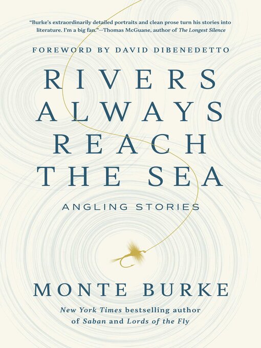 Title details for Rivers Always Reach the Sea by Monte Burke - Available
